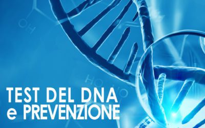 TEST DEL DNA: IL NUOVO MODO DI FARE PREVENZIONE