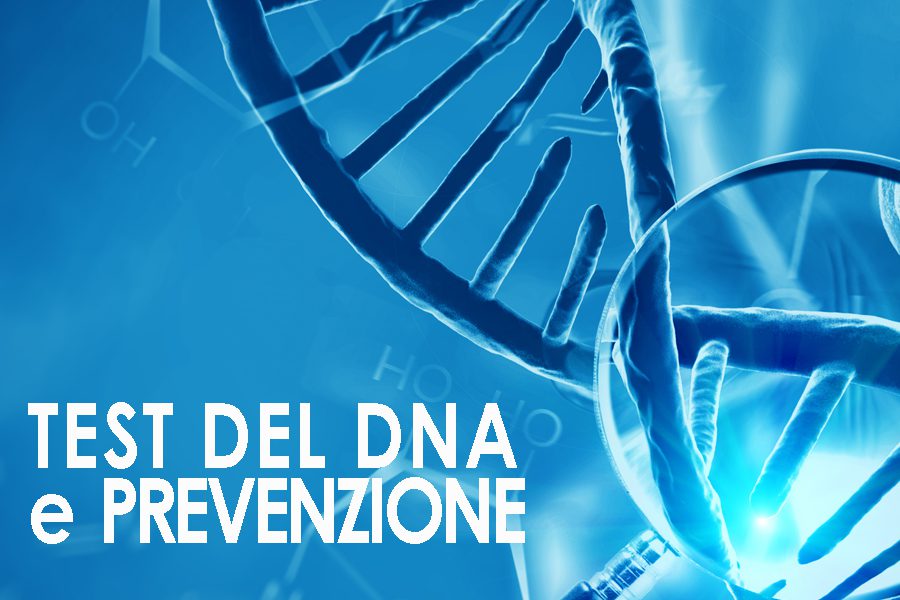 TEST DEL DNA: IL NUOVO MODO DI FARE PREVENZIONE